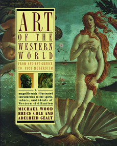 Art of the Western World (From Ancient Greece to Post Modernism) by Bruce Cole, 9780671747282