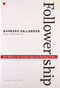 Followership (How Followers Are Creating Change and Changing Leaders) by Barbara Kellerman, 9781422103685