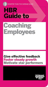 HBR Guide to Coaching Employees (HBR Guide Series) by Harvard Business Review, 9781625275332