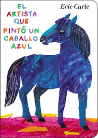 El artista que pintó un caballo azul (Spanish Edition) by Eric Carle, Eric Carle, 9780399164033