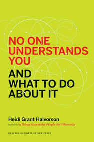 No One Understands You and What to Do About It by Heidi Grant Halvorson, 9781625274120