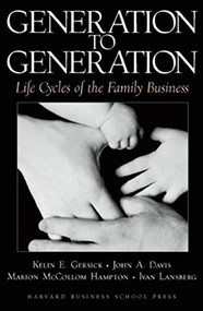 Generation to Generation (Life Cycles of the Family Business) by Kelin E. Gersick, John A. Davis, Marion McCollom Hampton, Ivan Lansberg, Kelin E. Gersick, 9780875845555