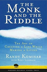 The Monk and the Riddle (The Art of Creating a Life While Making a Life) by Randy Kosimar, 9781578516445