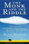 The Monk and the Riddle (The Art of Creating a Life While Making a Life) by Randy Kosimar, 9781578516445