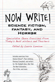 Now Write! Science Fiction, Fantasy and Horror (Speculative Genre Exercises from Today's Best Writers and Teachers) by Laurie Lamson, 9780399165559
