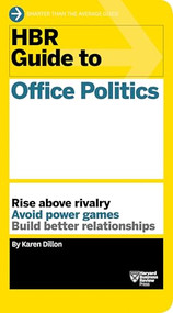 HBR Guide to Office Politics (HBR Guide Series) by Karen Dillon, 9781625275325