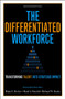 The Differentiated Workforce (Translating Talent into Strategic Impact) by Brian E. Becker, Mark A. Huselid, Richard W. Beatty, 9781422104460