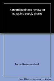 Harvard Business Review on Managing Supply Chains by Harvard Business Review, 9781422162606