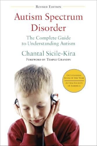 Autism Spectrum Disorder (revised) (The Complete Guide to Understanding Autism) by Chantal Sicile-Kira, 9780399166631