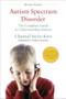 Autism Spectrum Disorder (revised) (The Complete Guide to Understanding Autism) by Chantal Sicile-Kira, 9780399166631