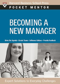 Becoming a New Manager (Expert Solutions to Everyday Challenges) by Harvard Business Review, 9781422125076