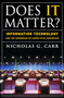 Does It Matter? (Information Technology and the Corrosion of Competitive Advantage) by Nicholas G. Carr, 9781591394440