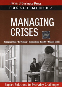 Managing Crises (Expert Solutions to Everyday Challenges) by Harvard Business Review, 9781422122747
