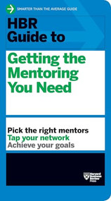 HBR Guide to Getting the Mentoring You Need (HBR Guide Series) by Harvard Business Review, 9781422196007