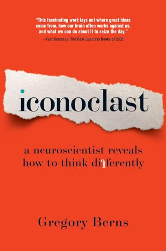 Iconoclast (A Neuroscientist Reveals How to Think Differently) by Gregory Berns, 9781422133309