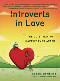 Introverts in Love (The Quiet Way to Happily Ever After) by Sophia Dembling, 9780399170614