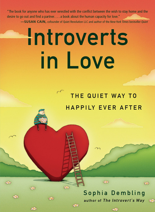 Introverts in Love (The Quiet Way to Happily Ever After) by Sophia Dembling, 9780399170614