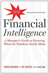 Financial Intelligence, Revised Edition (A Manager's Guide to Knowing What the Numbers Really Mean) by Karen Berman, Joe Knight, John Case, 9781422144114
