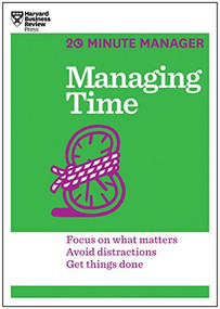 Managing Time (HBR 20-Minute Manager Series) by Harvard Business Review, 9781625272249