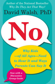 No (Why Kids--of All Ages--Need to Hear It and Ways Parents Can Say It) by David Walsh, 9780743289207