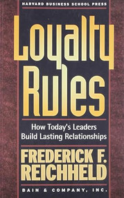 Loyalty Rules (How Today's Leaders Build Lasting Relationships) by Frederick F. Reichheld, 9781591393245