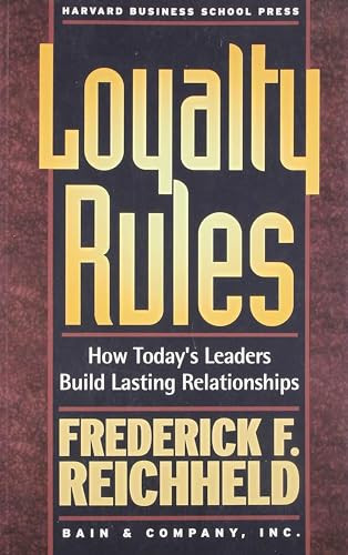 Loyalty Rules (How Today's Leaders Build Lasting Relationships) by Frederick F. Reichheld, 9781591393245