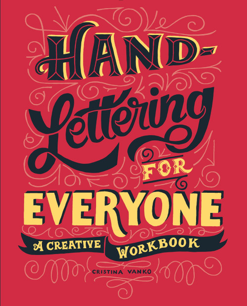 Hand-Lettering for Everyone (A Creative Workbook) by Cristina Vanko, 9780399173011