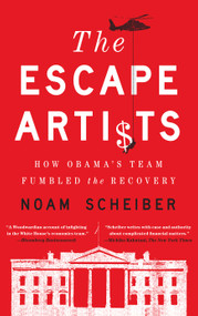 The Escape Artists (How Obama's Team Fumbled the Recovery) by Noam Scheiber, 9781439172414