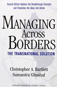 Managing Across Borders (The Transnational Solution) by Christopher A. Bartlett, Sumantra Ghoshal, 9781578517077