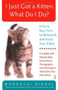 I Just Got a Kitten. What Do I Do? (How to Buy, Train, Understand, and Enjoy Your Kitten) by Mordecai Siegal, 9780743245098