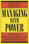 Managing With Power (Politics and Influence in Organizations) by Jeffrey Pfeffer, 9780875844404