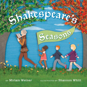 Shakespeare's Seasons by Miriam Weiner, Shannon Whitt, 9781935703570