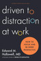 Driven to Distraction at Work (How to Focus and Be More Productive) by Ned Hallowell, 9781422186411