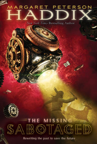Sabotaged by Margaret Peterson Haddix, 9781416954255