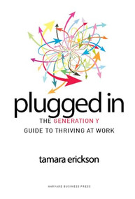 Plugged In (The Generation Y Guide to Thriving at Work) by Tamara J. Erickson, 9781422120606
