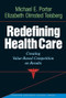 Redefining Health Care (Creating Value-based Competition on Results) by Michael E. Porter, Elizabeth Olmsted Teisberg, 9781591397786