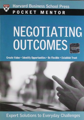 Negotiating Outcomes (Expert Solutions to Everyday Challenges) by Harvard Business Review, 9781422114766