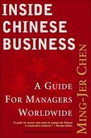 Inside Chinese Business (A Guide for Managers Worldwide) by Ming-Jer Chen, 9781591393276
