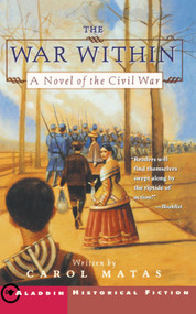 The War Within (A Novel of the Civil War) by Carol Matas, 9780689843587