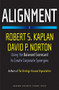 Alignment (Using the Balanced Scorecard to Create Corporate Synergies) by Robert S. Kaplan, David P. Norton, 9781591396901