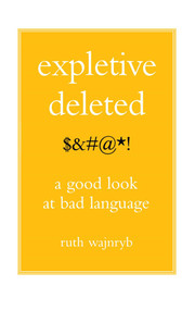 Expletive Deleted (PODA Good Look at Bad Language) by Ruth Wajnryb, 9780743275262