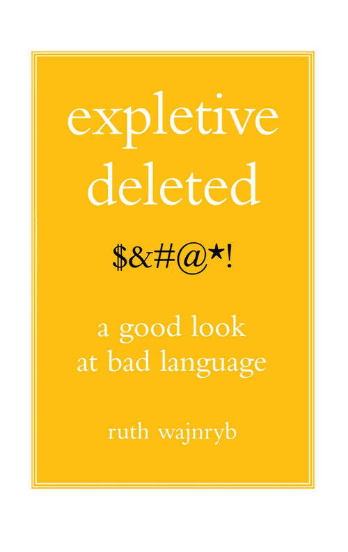Expletive Deleted (PODA Good Look at Bad Language) by Ruth Wajnryb, 9780743275262