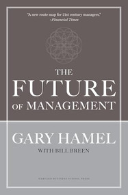 The Future of Management by Gary Hamel, Bill Breen, 9781422102503