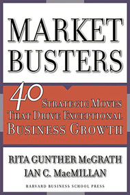 Marketbusters (40 Strategic Moves That Drive Exceptional Business Growth) by Rita Gunther McGrath, Ian C. Macmillan, 9781591391234