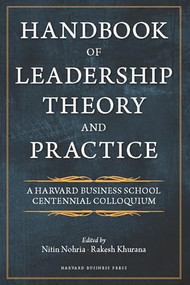 Handbook of Leadership Theory and Practice by Nitin Nohria, Rakesh Khurana, 9781422138793