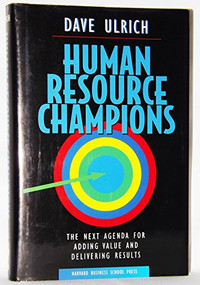 Human Resource Champions (The Next Agenda for Adding Value and Delivering Results) by David Ulrich, 9780875847191