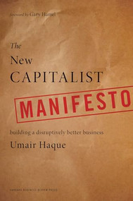 The New Capitalist Manifesto (Building a Disruptively Better Business) by Umair Haque, 9781422158586