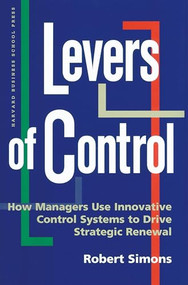 Levers of Control (How Managers Use Innovative Control Systems to Drive Strategic Renewal) by Robert Simons, 9780875845593