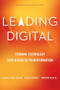 Leading Digital (Turning Technology into Business Transformation) by George Westerman, Didier Bonnet, Andrew McAfee, 9781625272478