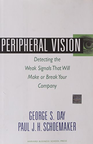 Peripheral Vision (Detecting the Weak Signals that Will Make or Break Your Company) by George S. Day, Paul J. H. Schoemaker, 9781422101544